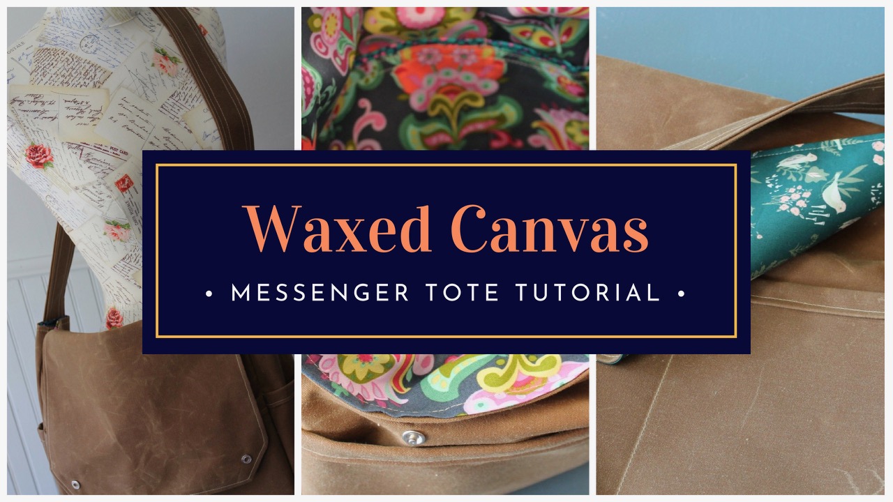 How to sew a waxed canvas messenger bag tutorial