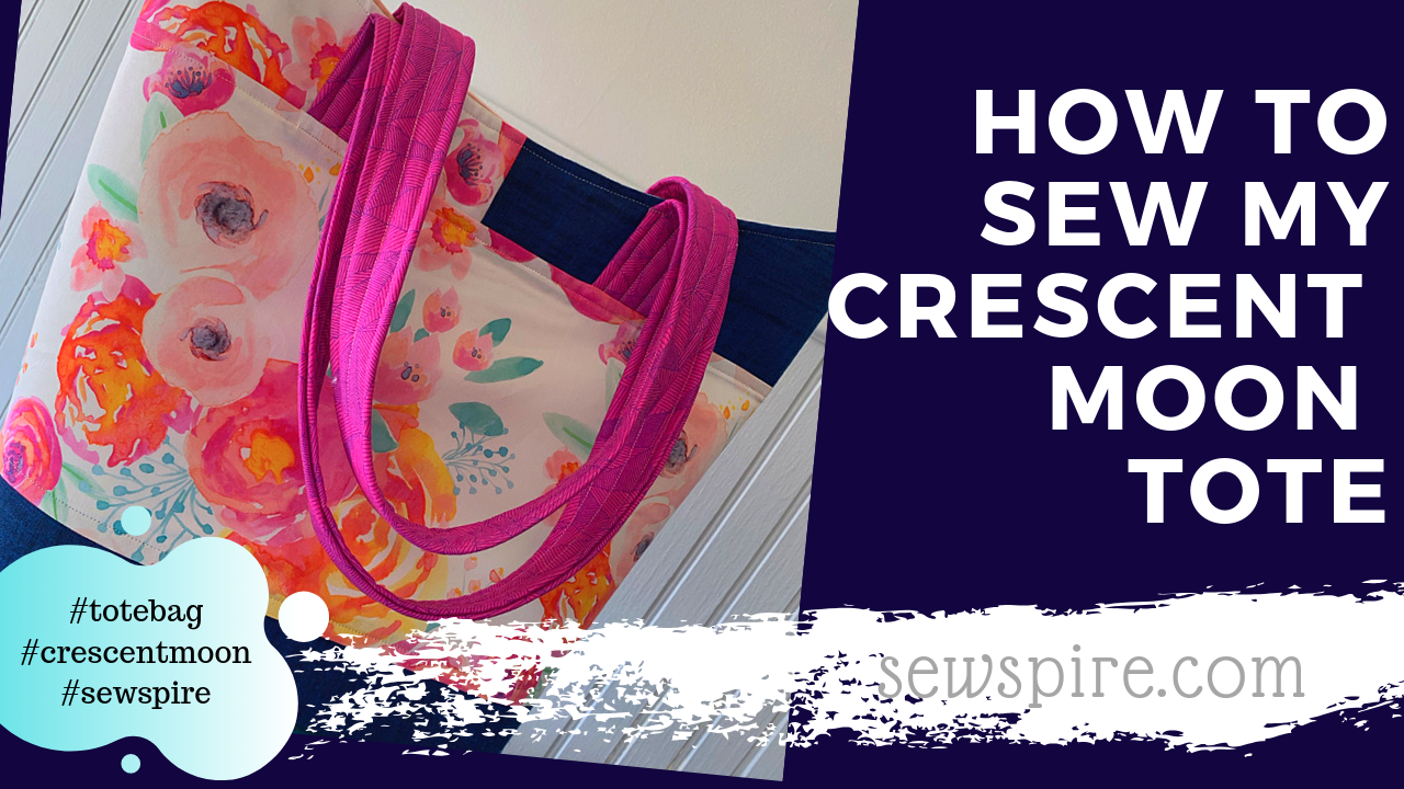 How to sew my Crescent Moon Tote Bag